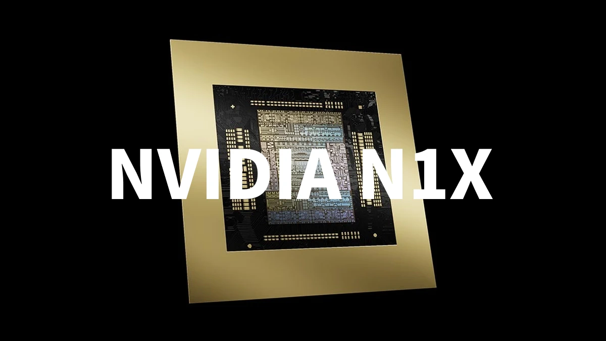 NVIDIA N1X SoC传延至 2026 年 Q1 推出，对标苹果、AMD、Qualcomm